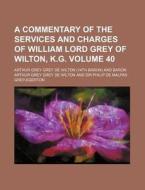 A Commentary Of The Services And Charges di Arthur Grey Grey De Wilton edito da Rarebooksclub.com