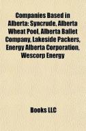 Companies Based In Alberta: Syncrude, Al di Books Llc edito da Books LLC, Wiki Series