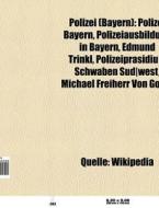 Polizei (Bayern) di Quelle Wikipedia edito da Books LLC, Reference Series