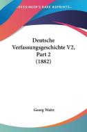 Deutsche Verfassungsgeschichte V2, Part 2 (1882) di Georg Waitz edito da Kessinger Publishing