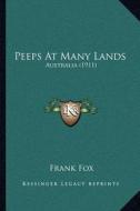 Peeps at Many Lands: Australia (1911) di Frank Fox edito da Kessinger Publishing