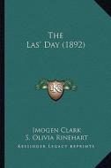 The Las' Day (1892) di Imogen Clark edito da Kessinger Publishing