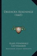 Driehoex Rekeninge (1665) di Klaes Hendriksz Gietermaker edito da Kessinger Publishing