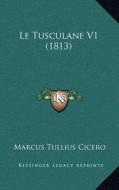 Le Tusculane V1 (1813) di Marcus Tullius Cicero edito da Kessinger Publishing
