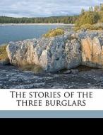 The Stories Of The Three Burglars di Frank Richard Stockton edito da Nabu Press