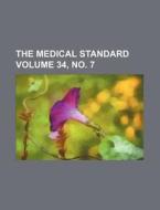 The Medical Standard Volume 34, No. 7 di Books Group edito da Rarebooksclub.com