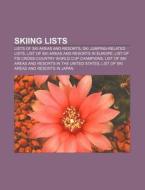Skiing Lists: Lists of Ski Areas and Resorts, Ski Jumping-Related Lists, List of Ski Areas and Resorts in Europe di Source Wikipedia edito da Books LLC, Wiki Series