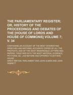 The Parliamentary Register; Or, History of the Proceedings and Debates of the [House of Lords and House of Commons]. Containing an Account of the Most di Great Britain Parliament edito da Rarebooksclub.com