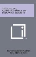 The Life and Correspondence of Lodowick Bryskett di Henry Robert Plomer, Tom Peete Cross edito da Literary Licensing, LLC