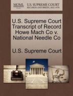 U.s. Supreme Court Transcript Of Record Howe Mach Co V. National Needle Co edito da Gale, U.s. Supreme Court Records