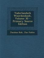 Vaderlandsch Woordenboek, Volume 30 di Jacobus Kok, Jan Fokke edito da Nabu Press