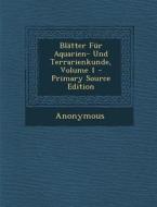 Blatter Fur Aquarien- Und Terrarienkunde, Volume 1 di Anonymous edito da Nabu Press