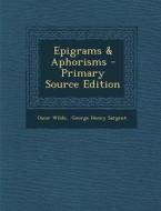 Epigrams & Aphorisms - Primary Source Edition di Oscar Wilde edito da Nabu Press