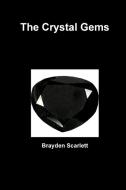 The Crystal Gems di Brayden Scarlett edito da Lulu.com