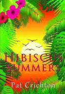 Hibiscus Summers di Pat Crichton edito da Lulu.com