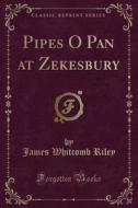 Pipes O Pan At Zekesbury (classic Reprint) di James Whitcomb Riley edito da Forgotten Books