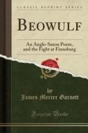 Beowulf di James Mercer Garnett edito da Forgotten Books