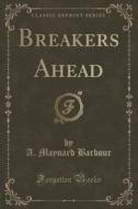 Breakers Ahead (classic Reprint) di A Maynard Barbour edito da Forgotten Books