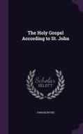 The Holy Gospel According To St. John di John McIntyre edito da Palala Press