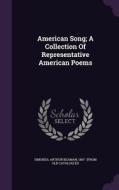 American Song; A Collection Of Representative American Poems edito da Palala Press