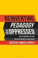 Reinventing Pedagogy of the Oppressed edito da BLOOMSBURY ACADEMIC