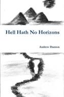 Hell Hath No Horizons di Andrew Dunton edito da Lulu.com