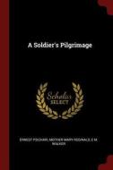 A Soldier's Pilgrimage di Ernest Psichari, Mother Mary Reginald, E. M. Walker edito da CHIZINE PUBN