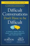 Difficult Conversations Don't Have to Be Difficult di Amy P. Kelly edito da WILEY