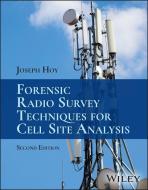 Forensic Radio Survey Techniques For Cell Site Analysis di Joseph Hoy edito da John Wiley & Sons Inc
