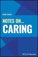 Notes On... Caring di David Stanley edito da Wiley