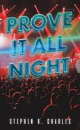 Prove It All Night di Stephen B. Charles edito da Austin Macauley Publishers