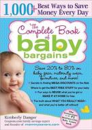 The Complete Book of Baby Bargains: 1,000] Best Ways to Save Money Every Day di Kimberly Danger edito da Sourcebooks