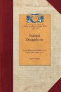 Political Disquisitions, Vol. 3: Or, an Enquiry Into Public Errors, Defects, and Abuses Vol. 3 di James Burgh edito da APPLEWOOD