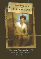 The Orphan of Ellis Island: A Time-Travel Adventure di Elvira Woodruff edito da Blackstone Audiobooks