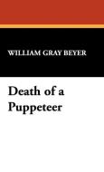 Death of a Puppeteer di William Gray Beyer edito da Wildside Press