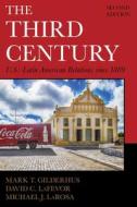 The Third Century di Mark T. Gilderhus, David C. LaFevor, Michael J. LaRosa edito da Rowman & Littlefield Publishers