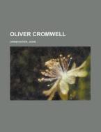 Oliver Cromwell di John Drinkwater edito da Rarebooksclub.com