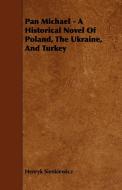 Pan Michael - A Historical Novel of Poland, the Ukraine, and Turkey di Henryk K. Sienkiewicz edito da Hall Press