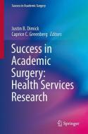 Success in Academic Surgery: Health Services Research di Justin B. Dimick edito da Springer London Ltd