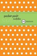 Pocket Posh Sudoku 14: 100 Puzzles di The Puzzle Society edito da ANDREWS & MCMEEL