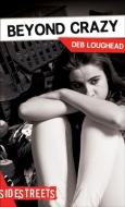 Beyond Crazy di Deb Loughead edito da LORIMER CHILDREN & TEENS
