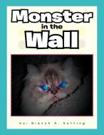 Monster in the Wall di Blanch A. Nutting edito da Xlibris