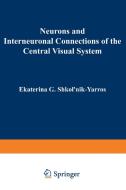 Neurons and Interneuronal Connections of the Central Visual System di Ekaterina Shkolnik-Yarros edito da Springer US