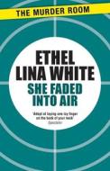 She Faded Into Air di Ethel Lina White edito da The Murder Room