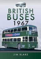 British Buses 1967 di Jim Blake edito da Pen & Sword Books Ltd