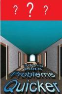 Solving Life's Problems Quicker di MR Daniel John Meyer edito da Createspace