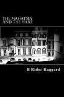 The Mahatma and the Hare di H. Rider Haggard edito da Createspace