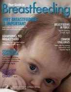 Your Guide to Breastfeeding di U. S. Department of Healt Human Service, Office on Women's Health edito da Createspace