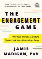 The Engagement Game: Why Your Workplace Culture Should Look More Like a Video Game di Jamie Madigan edito da SIMPLE TRUTHS