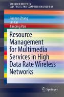 Resource Management for Multimedia Services in High Data Rate Wireless Networks di Ruonan Zhang, Lin Cai, Jianping Pan edito da Springer-Verlag New York Inc.